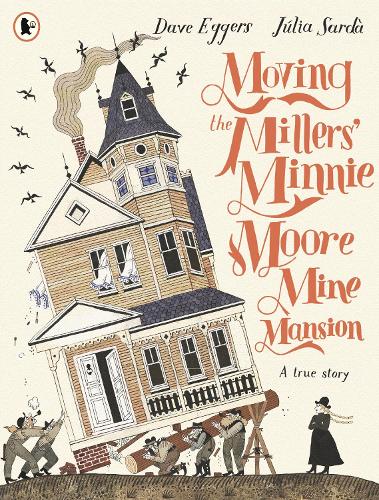 [object Object] «Moving the Millers' Minnie Moore Mine Mansion: A True Story», автор Дейв Эггерс - фото №1