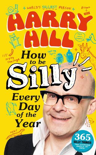 Паперова книга «Harry Hill How To Be Silly Every Day of the Year: The perfect laugh-out-loud, fun-packed gift to share with your Dad on Father's Day», автор Гаррі Хілл - фото №1