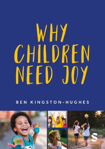 Бумажная книга «Why Children Need Joy: The fundamental truth about childhood», автор Бен Кингстон-Хьюз - фото №1
