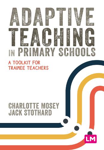 Паперова книга «Adaptive Teaching in Primary Schools: A toolkit for trainee teachers», авторів Шарлотта Моузі, Джек Стотард - фото №1