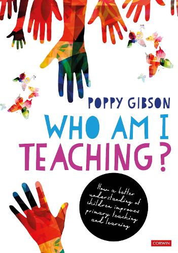 Бумажная книга «Who Am I Teaching?: How a better understanding of children improves primary teaching and learning», автор Поппи Гибсон - фото №1