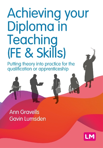 Паперова книга «Achieving your Diploma in Teaching (FE & Skills): Putting theory into practice for the qualification or apprenticeship», авторів Енн Грейвелс, Гевін Ламсден - фото №1