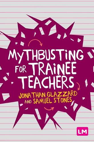 Паперова книга «Mythbusting for Trainee Teachers», авторів Джонатан Глаззард, Семюель Стоунз - фото №1