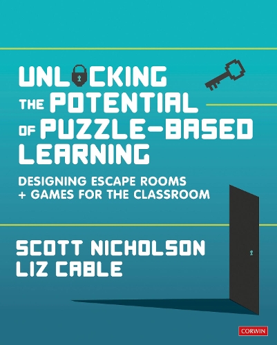 Паперова книга «Unlocking the Potential of Puzzle-based Learning: Designing escape rooms and games for the classroom», авторів Ліз Кейбл, Скотт Ніколсон - фото №1