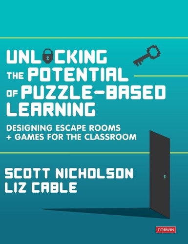 Паперова книга «Unlocking the Potential of Puzzle-based Learning: Designing escape rooms and games for the classroom», авторів Ліз Кейбл, Скотт Ніколсон - фото №1