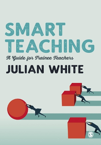 Бумажная книга «Smart Teaching: A Guide for Trainee Teachers», автор Джулиан Уайт - фото №1