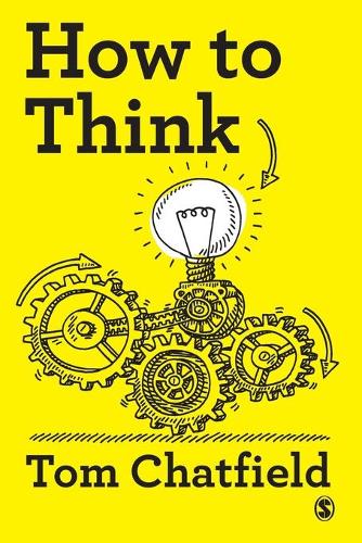 Бумажная книга «How to Think: Your Essential Guide to Clear, Critical Thought», автор Том Чатфилд - фото №1
