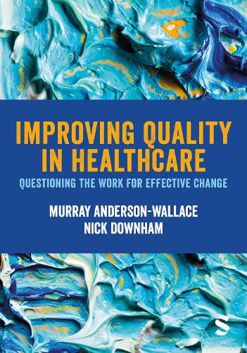 Бумажная книга «Improving Quality in Healthcare: Questioning the Work for Effective Change», авторов Мюррей Андерсон-Уоллес, Ник Даунхэм - фото №1