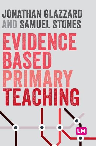 Бумажная книга «Evidence Based Primary Teaching», авторов Джонатан Глаззард, Сэмюэл Стоунз - фото №1