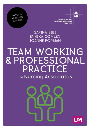 Бумажная книга «Team Working and Professional Practice for Nursing Associates», авторов Энрика Комли, Джоанн Форман, Сафина Биби - фото №1