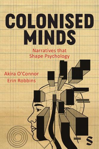 Бумажная книга «Colonised Minds: Narratives that Shape Psychology», авторов Акира О'Коннор, Эрин Роббинс - фото №1