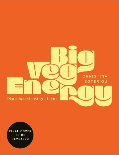 Бумажная книга «Big Veg Energy: Plant-based just got better», автор Кристина Сотериу - фото №1