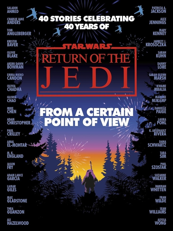 Бумажная книга «Star Wars: From a Certain Point of View: Return of the Jedi», авторов Оливи Блэйк, Саладин Ахмед, Чарли Джейн Андерс, Фрэн Уайлд, Майк Чен, Мэри Кенни - фото №1