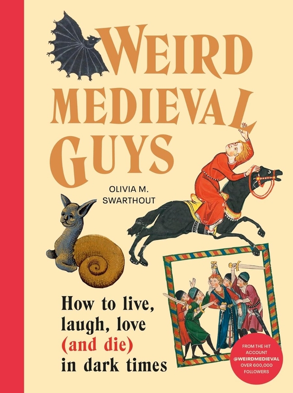 Бумажная книга «Weird Medieval Guys: How to Live, Laugh, Love (and Die) in Dark Times», автор Оливия Свортаут - фото №1