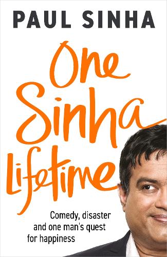 Бумажная книга «One Sinha Lifetime: Comedy, disaster and one man’s quest for happiness», автор Пол Синха - фото №1