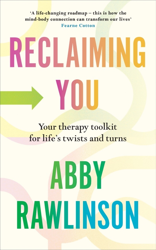 Паперова книга «Reclaiming You. Your Therapy Toolkit for Life’s Twists and Turns», автор Еббі Роулінсон - фото №1