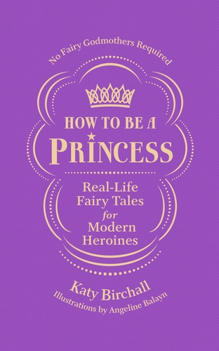 Паперова книга «How to be a Princess», автор Кеті Бірчалл - фото №1
