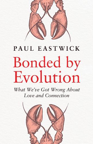 Бумажная книга «Bonded by Evolution: What We’ve Got Wrong About Love and Connection», автор Пол Иствуик - фото №1