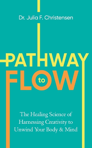 Бумажная книга «The Pathway to Flow: The New Science of Harnessing Creativity to Heal and Unwind the Body & Mind» - фото №1