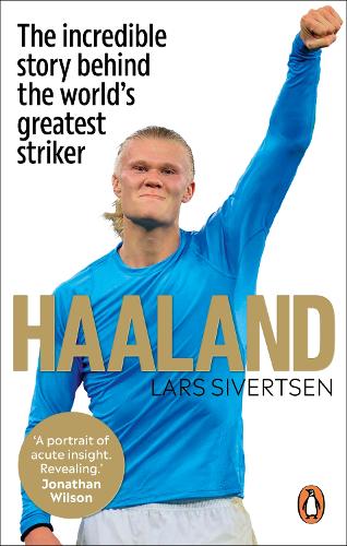 Бумажная книга «Haaland: The incredible story behind the world’s greatest striker», автор Ларс Сивертсен - фото №1