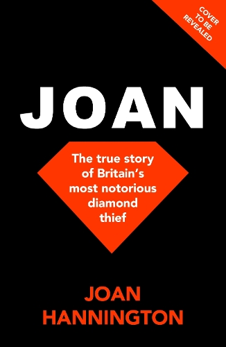 Паперова книга «Joan: The true story of how I became Britain’s most notorious diamond thief», автор Джоан Ганнінгтон - фото №1