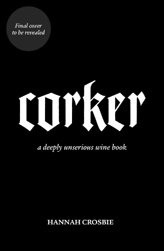 Паперова книга «Corker: A Deeply Unserious Wine Book», автор Ханна Кросбі - фото №1