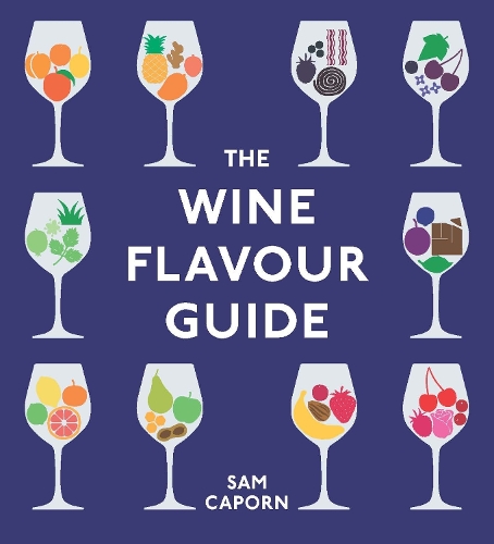 [object Object] «The Wine Flavour Guide: How to Pick the Best Wine for Every Occasion», автор Сэм Капорн - фото №1
