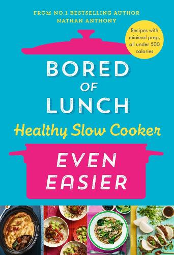 [object Object] «Bored of Lunch Healthy Slow Cooker: Even Easier: Recipes with minimal prep, all under 500 calories», автор Натан Ентоні - фото №1