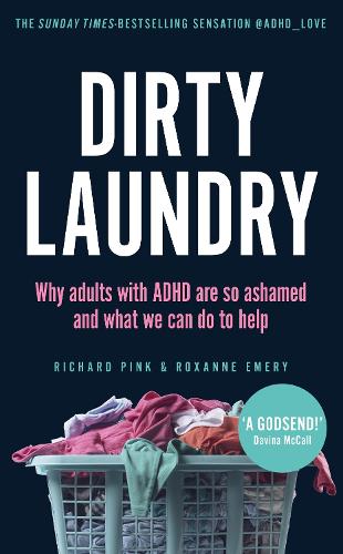 Бумажная книга «Dirty Laundry: Why adults with ADHD are so ashamed and what we can do to help - THE SUNDAY TIMES BESTSELLER», авторов Ричард Пинк, Роксана Эмери - фото №1