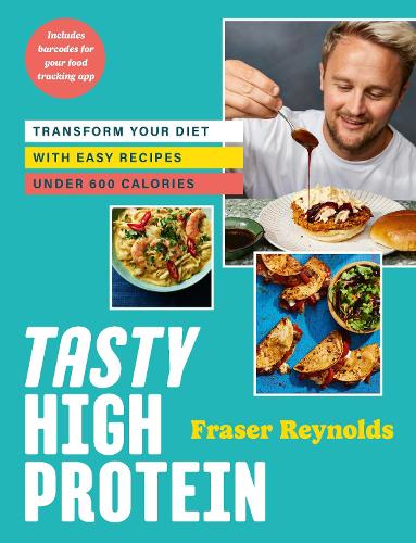Паперова книга «Tasty High Protein: transform your diet with easy recipes under 600 calories», автор Фрейзер Рейнольдс - фото №1