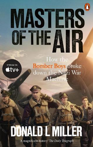 Бумажная книга «Masters of the Air: How The Bomber Boys Broke Down the Nazi War Machine», автор Дональд Л. Миллер - фото №1