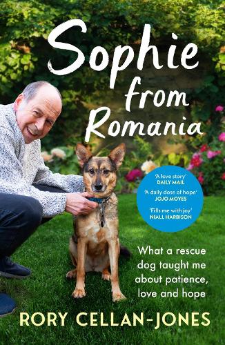 Бумажная книга «Sophie From Romania: What a rescue dog taught me about patience, love and hope», автор Рори Селлан-Джонс - фото №1