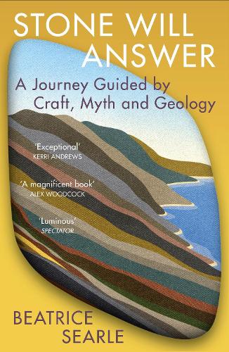 Паперова книга «Stone Will Answer: A Journey Guided by Craft, Myth and Geology», автор Беатріс Серл - фото №1