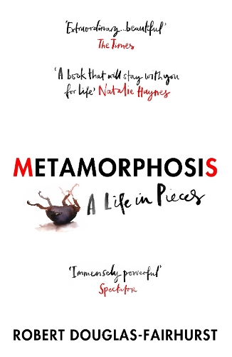 Паперова книга «Metamorphosis: A Life in Pieces», автор Роберт Дуглас-Фейрхерст - фото №1