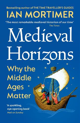 Паперова книга «Medieval Horizons: Why the Middle Ages Matter», автор Іен Мортімер - фото №1