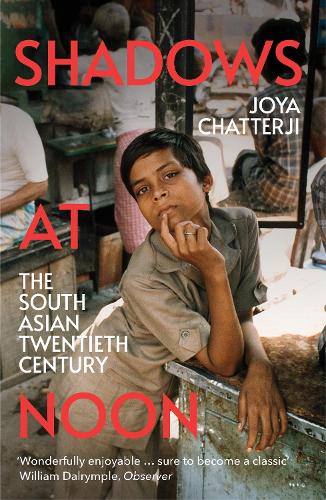 Бумажная книга «Shadows At Noon: The South Asian Twentieth Century», автор Джойя Чаттерджи - фото №1