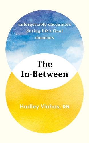 Бумажная книга «The In-Between: Unforgettable Encounters During Life's Final Moments», автор Хэдли Влахос - фото №1