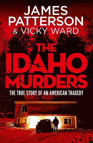 Бумажная книга «The Idaho Murders: Uncovering the Tragedy that Shocked the World», автор Джеймс Паттерсон - фото №1