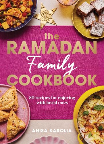 [object Object] «The Ramadan Family Cookbook: 80 recipes for enjoying with loved ones», автор Аніса Каролія - фото №1