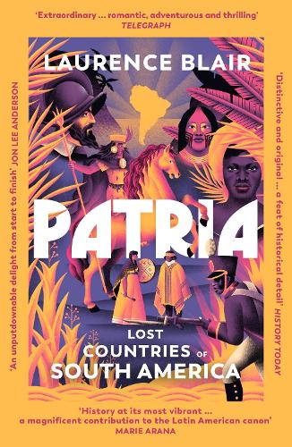 Бумажная книга «Patria: Lost Countries of South America», автор Лоуренс Блэр - фото №1
