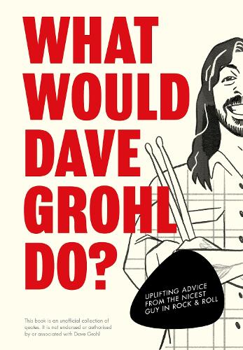 Бумажная книга «What Would Dave Grohl Do?: Uplifting advice from the nicest guy in rock & roll», автор Поп Пресс - фото №1
