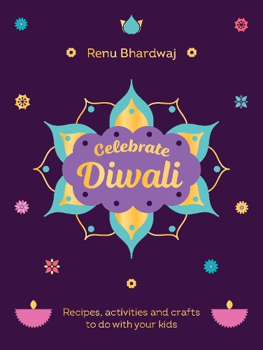 Бумажная книга «Celebrate Diwali: Recipes, activities and crafts to do with your kids», автор Рену Бхардвадж - фото №1