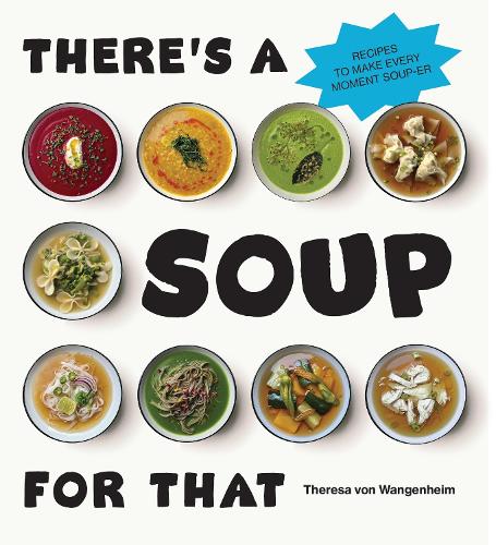 Бумажная книга «There’s a Soup for That», автор Тереза фон Вангенхайм - фото №1