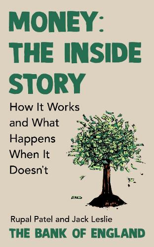 Паперова книга «Money: The Inside Story: The Surprising Truth About How Money Works», авторів Джек Леслі, Рупал Патель - фото №1