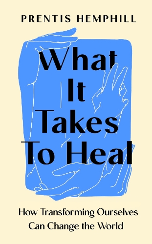 Бумажная книга «What It Takes To Heal: How Transforming Ourselves Can Change the World» - фото №1