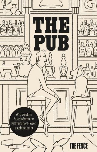 Бумажная книга «The Pub: Wit, wisdom & weirdness on Britain’s best-loved establishment», автор The Fence - фото №1