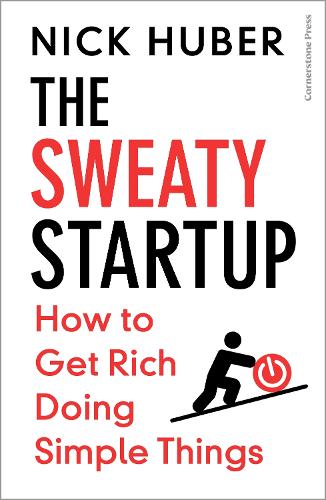[object Object] «The Sweaty Startup: How to Get Rich Doing Simple Things», автор Ник Хубер - фото №1