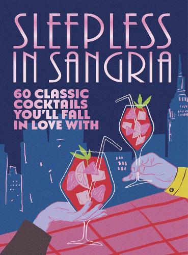 Бумажная книга «Sleepless in Sangria: 60 romcom cocktails you’ll fall in love with», автор Поп Пресс - фото №1
