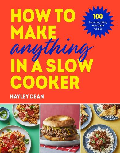 [object Object] «How to Make Anything in a Slow Cooker: 100 fuss-free, filling and tasty recipes», автор Хейлі Дін - фото №1
