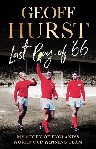 Бумажная книга «Last Boy of ’66: My story of England’s World Cup winning team», автор Сэр Джефф Херст - фото №1